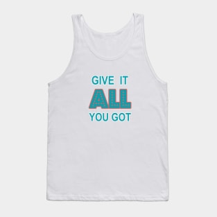 Give It All You Got Tank Top